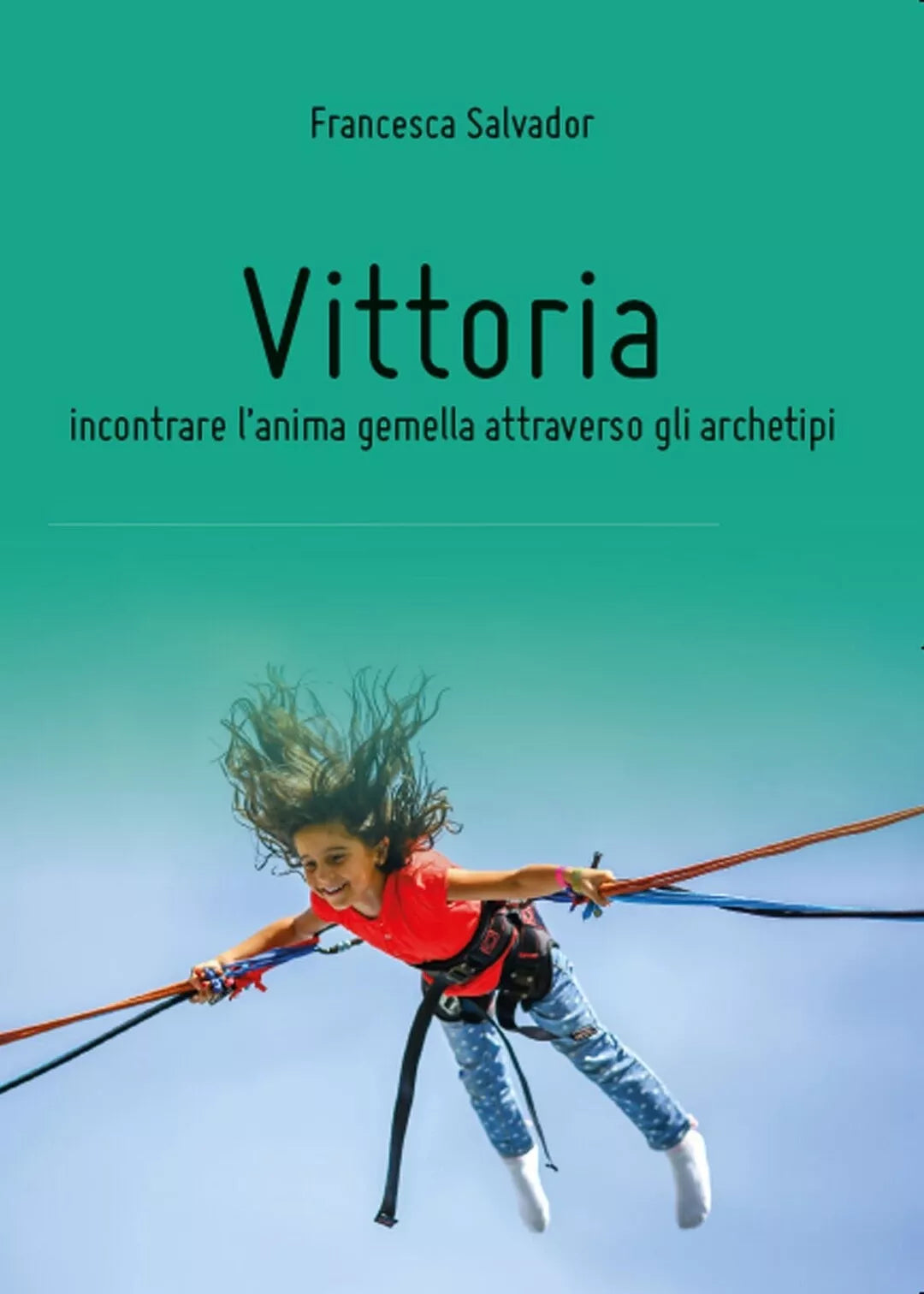 Vittoria, incontrare l’anima gemella attraverso gli archetipi, di F. Salvador