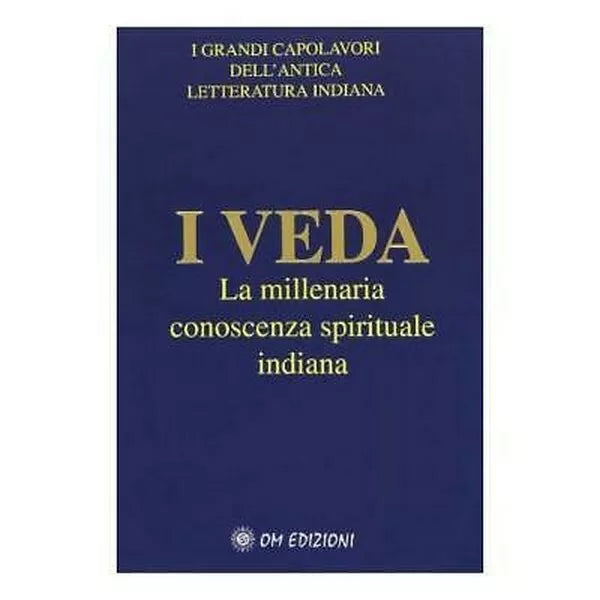 I Veda: La millenaria conoscenza spirituale indiana Om edizioni, 2019 - ER