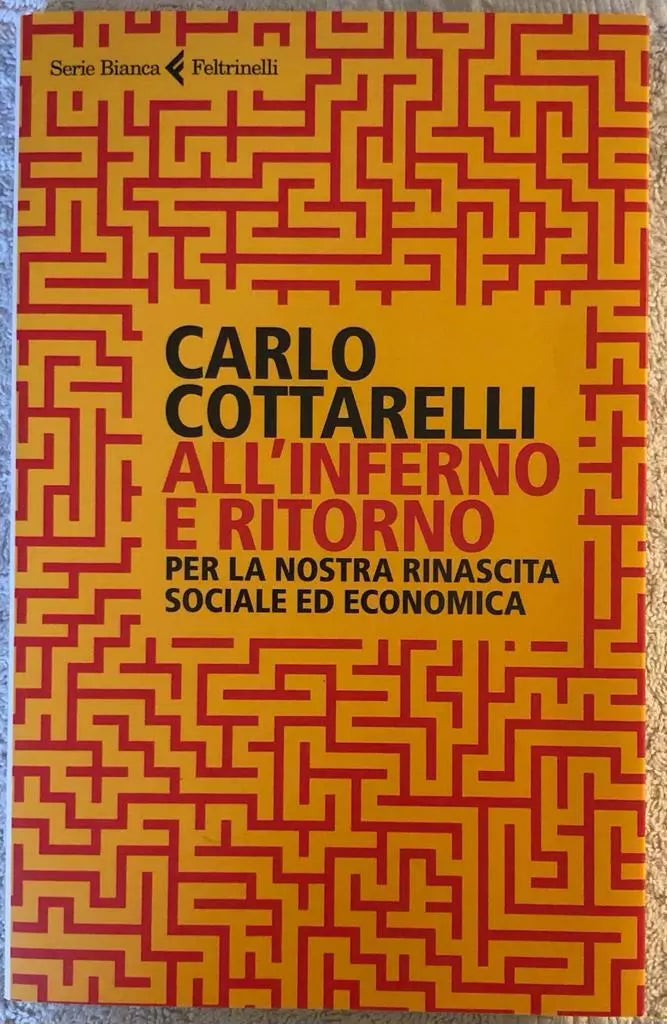 All’inferno e ritorno. Per la nostra rinascita sociale ed economica di Carlo Cot
