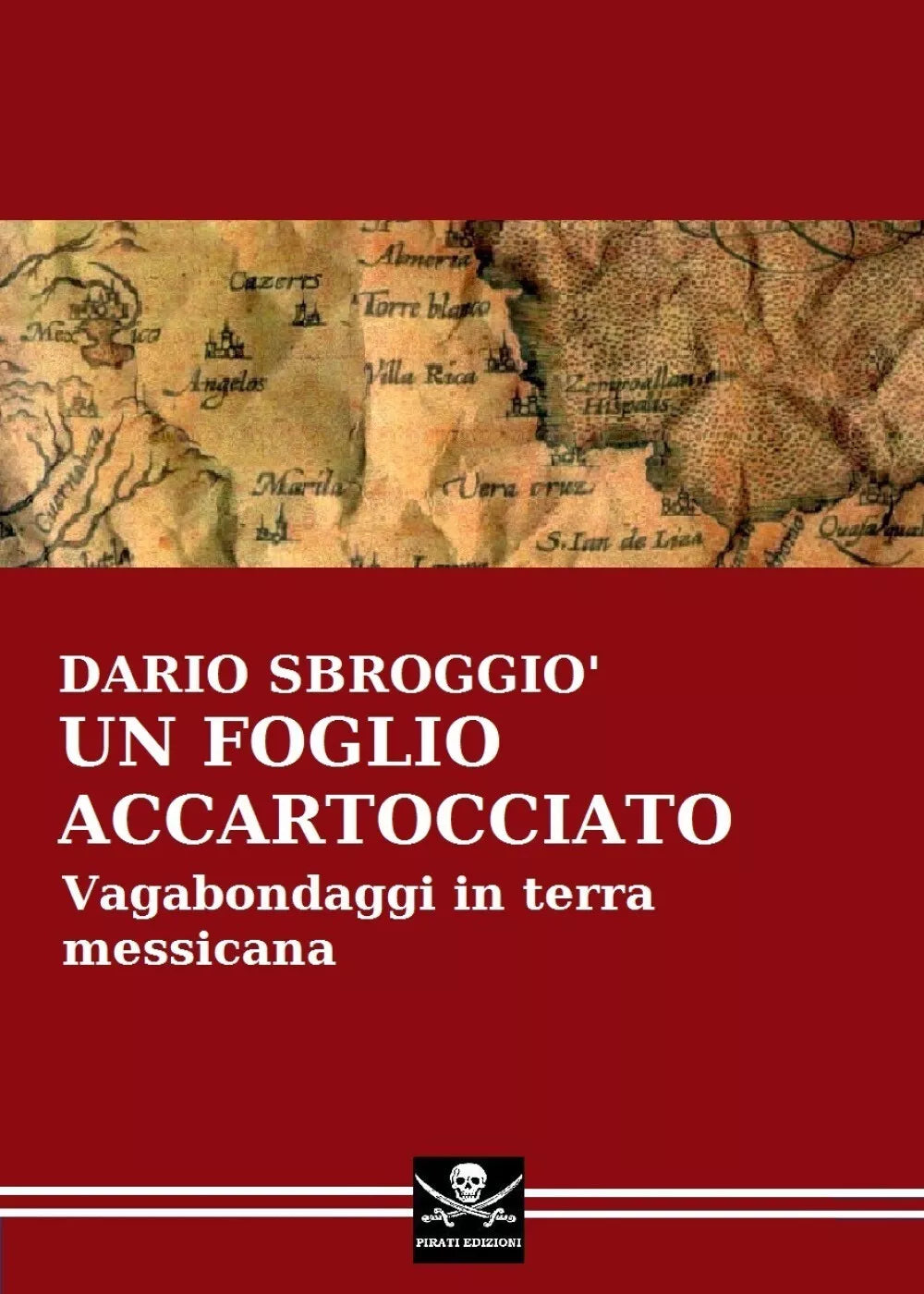 Un foglio accartocciato. Vagabondaggi in terra messicana di Dario Sbroggio, 2020
