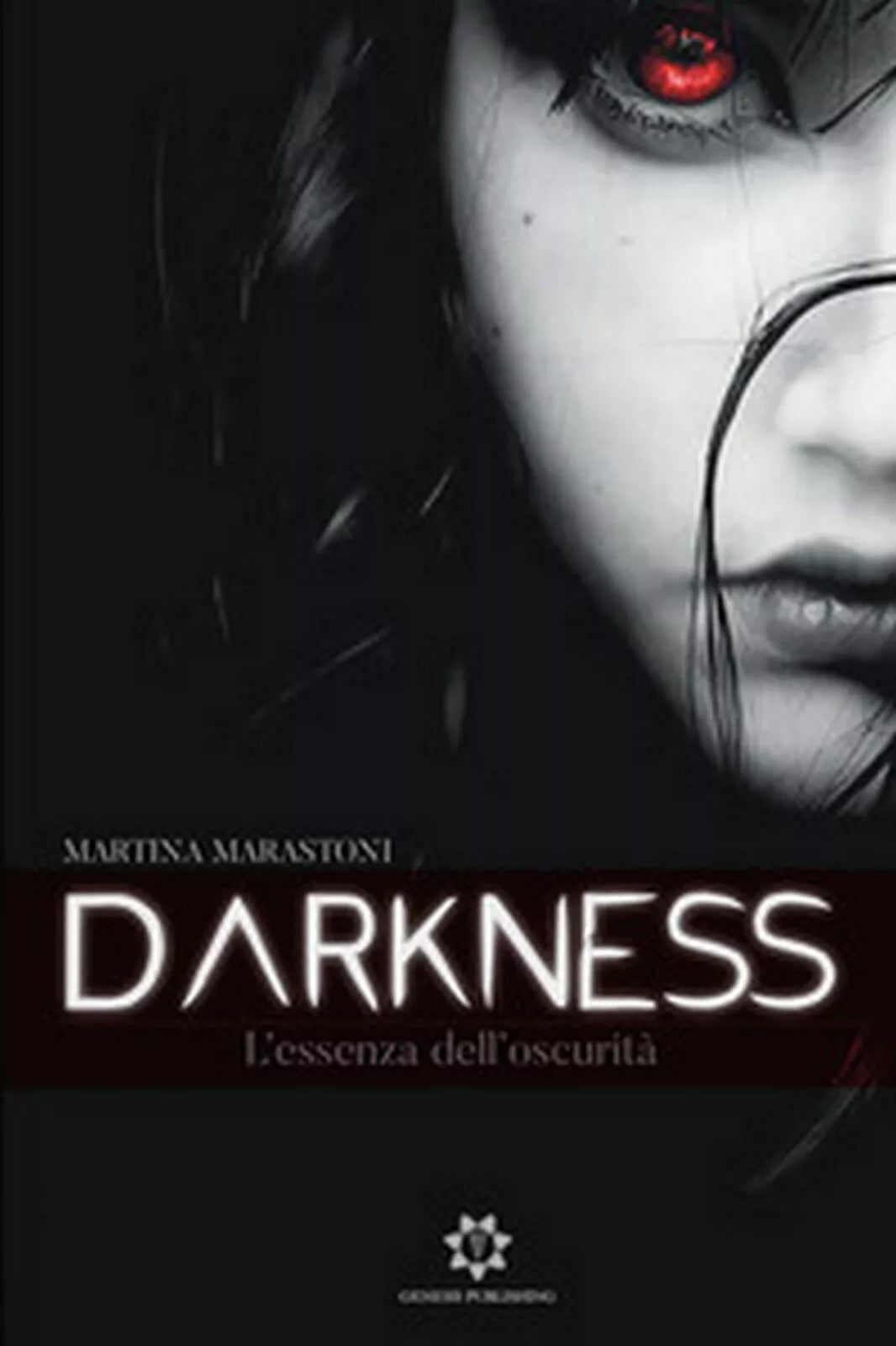 L’essenza dell’oscurita. Darkness di Martina Marastoni, 2019, Genesis Publish