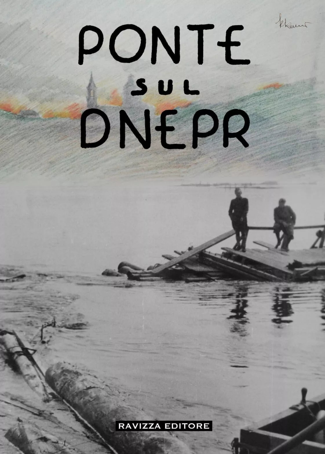 Ponte sul Dnepr Memorie e visioni artistiche di un reduce della Campagna di Rus