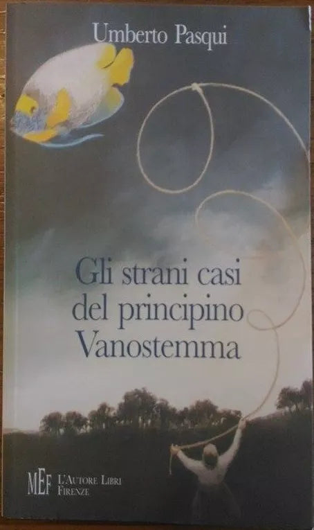 Gli strani casi del principino Vanostemma. Un «giallo» al contrario. U. Pasqui