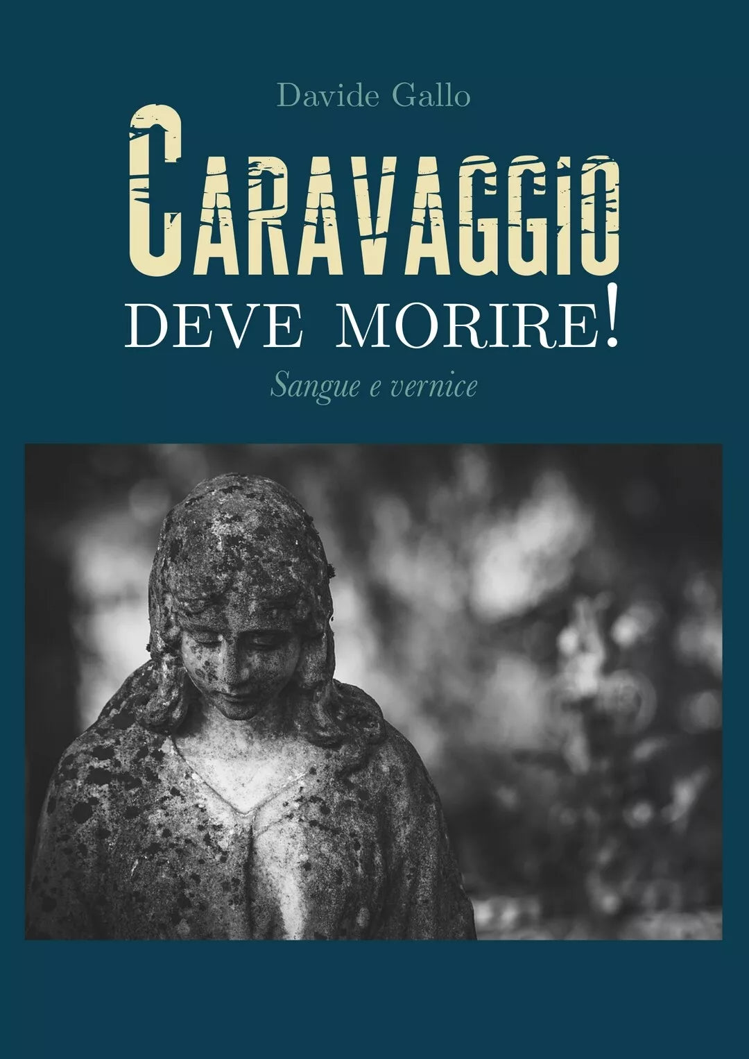 Caravaggio deve morire! Sangue e vernice di Davide Gallo, 2019, Youcanprint