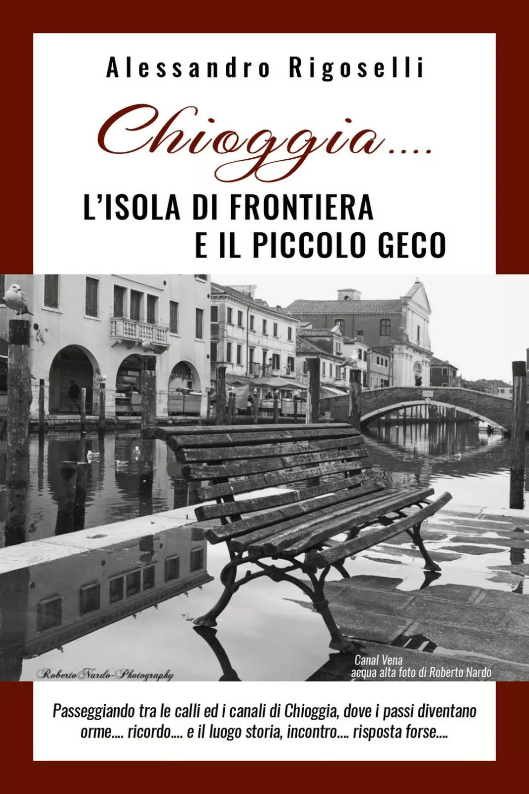Chioggia......l’isola di frontiera e il piccolo geco di Alessandro Rigoselli,