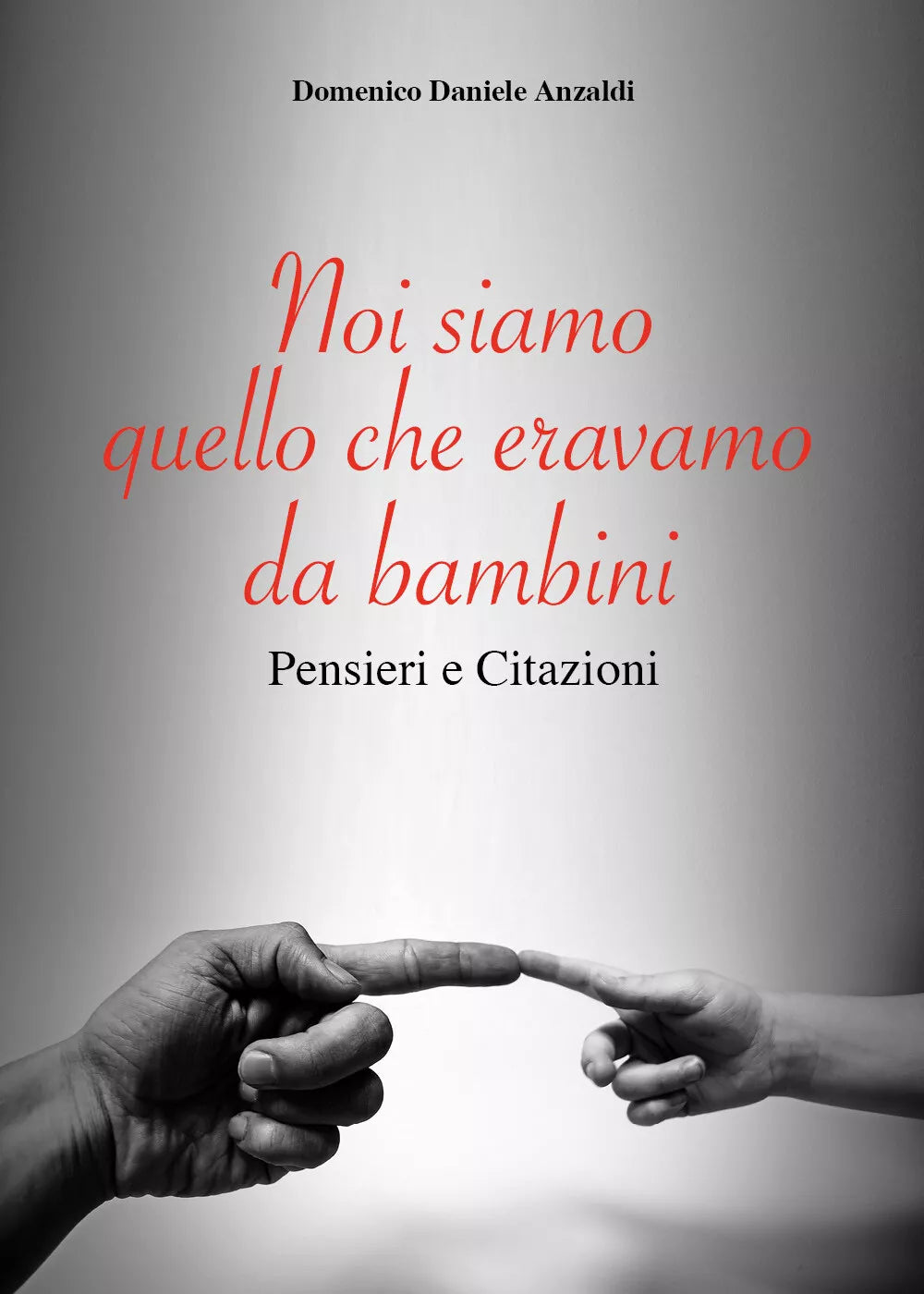 Noi siamo quello che eravamo da bambini di Domenico Anzaldi, 2021, Youcanprint
