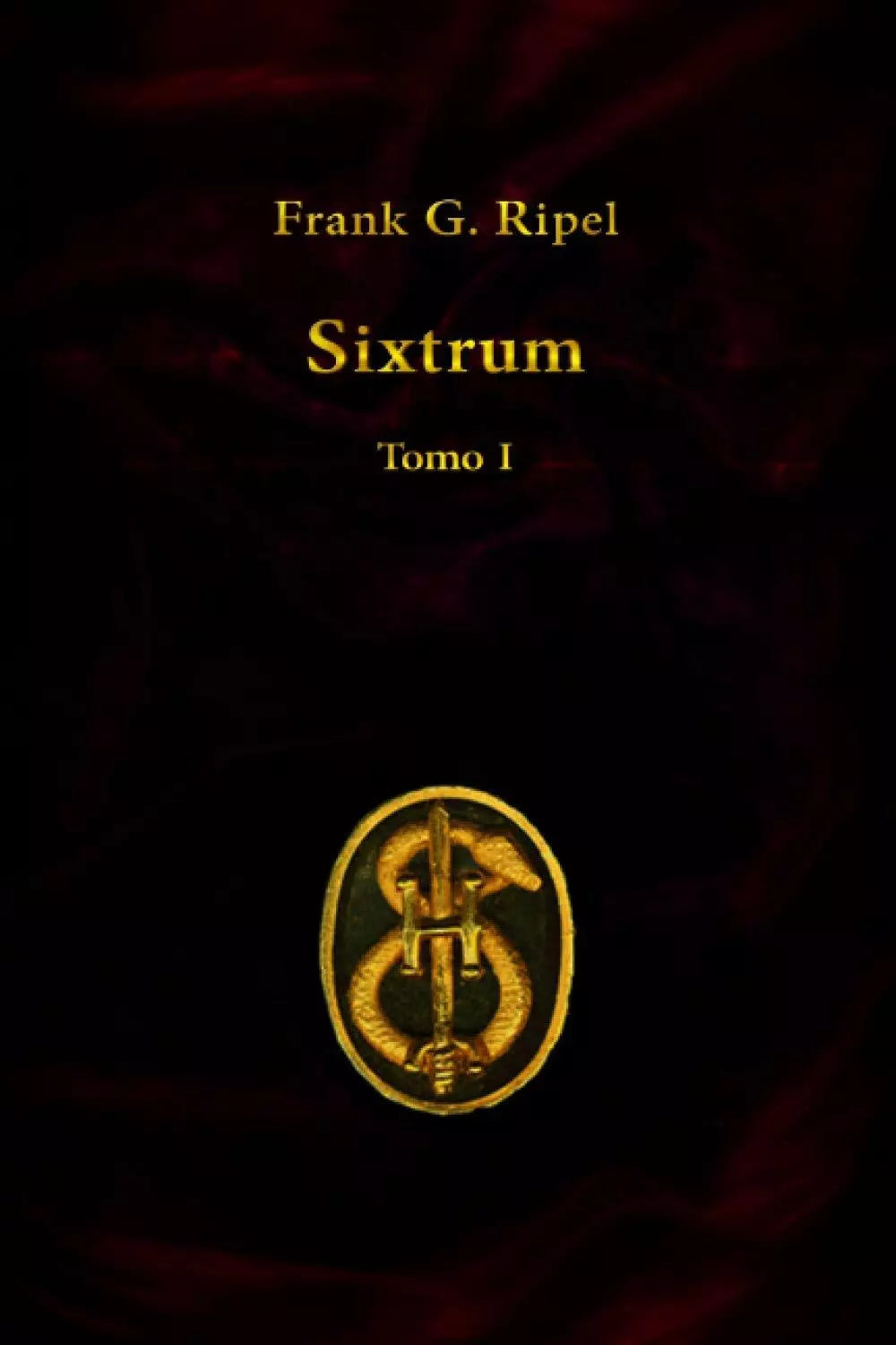 Sixtrum Tomo I di Frank G. Ripel, 2020, Indipendently Published