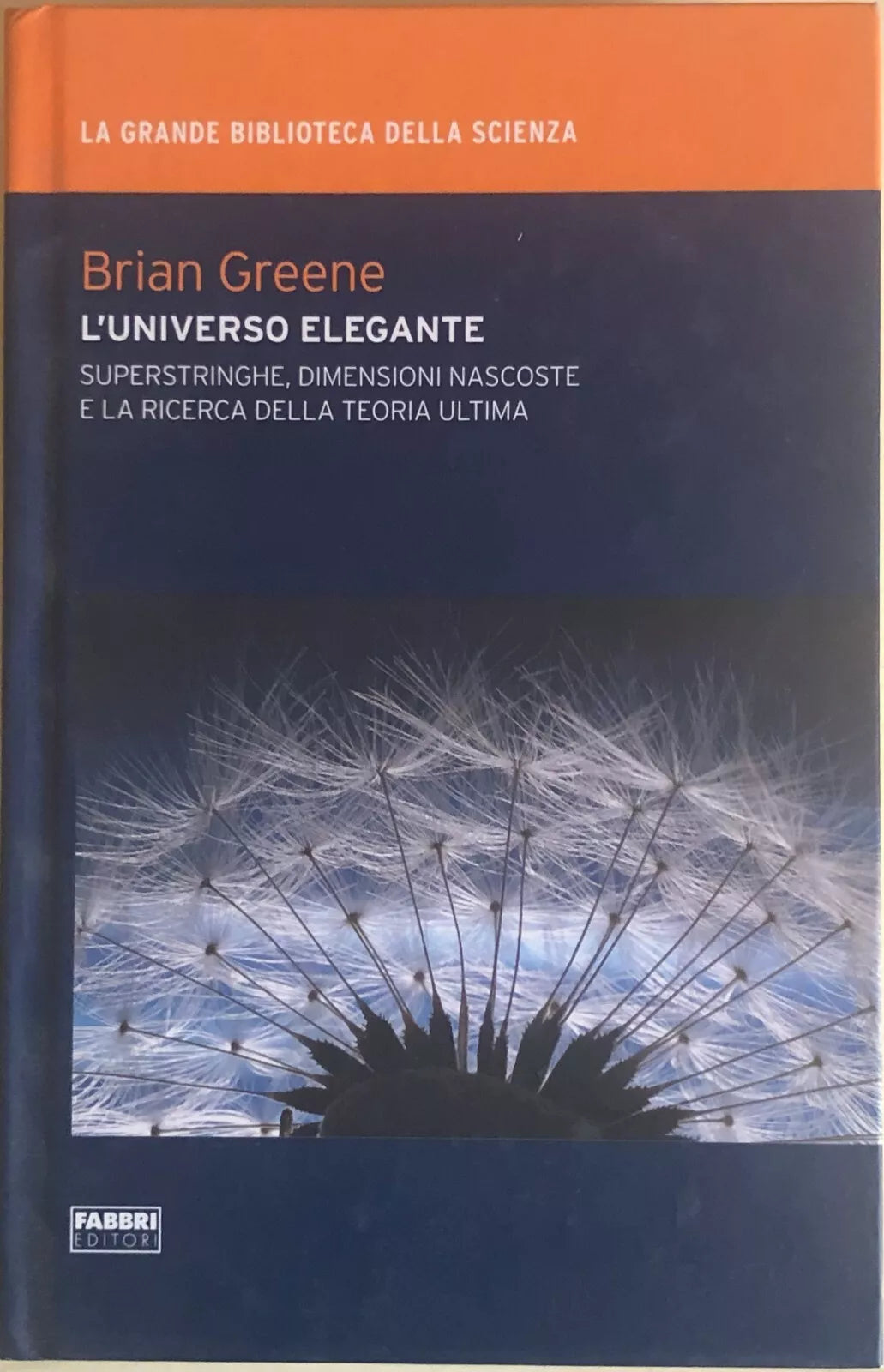 L universo elegante di Brian Greene, 2009, Fabbri editori