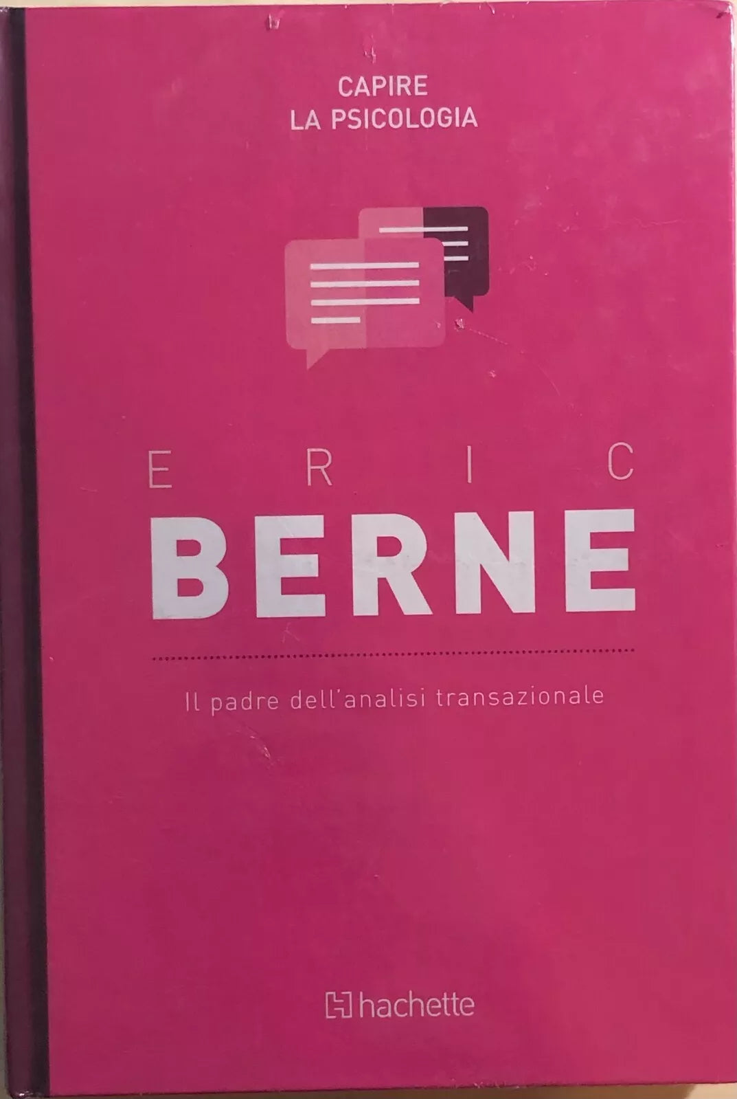 Il padre dell’analisi transnazionale di Eric Berne, 2018, Hachette