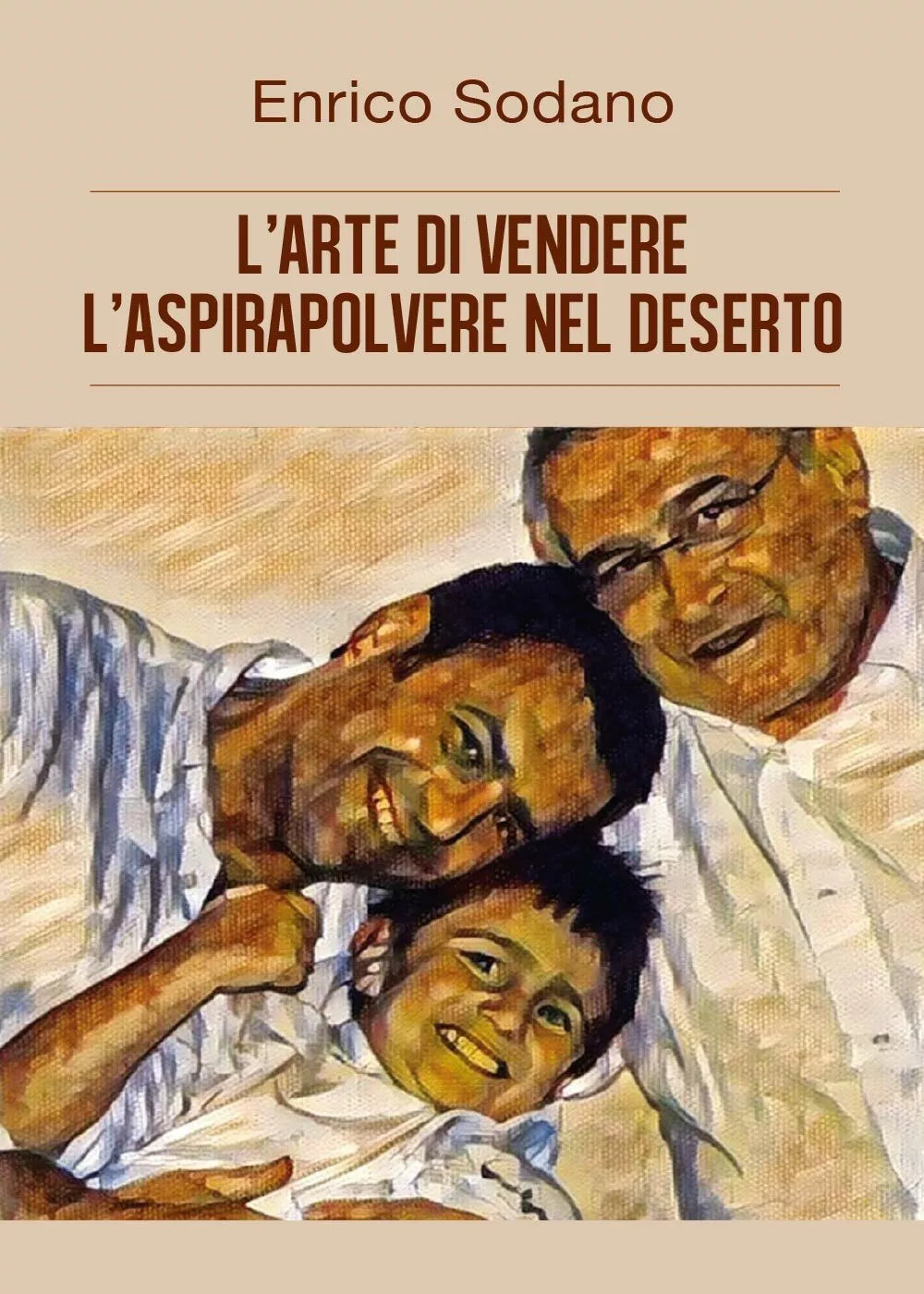 L’arte di vendere l’aspirapolvere nel deserto, Enrico Sodano, 2017, Youcanprin
