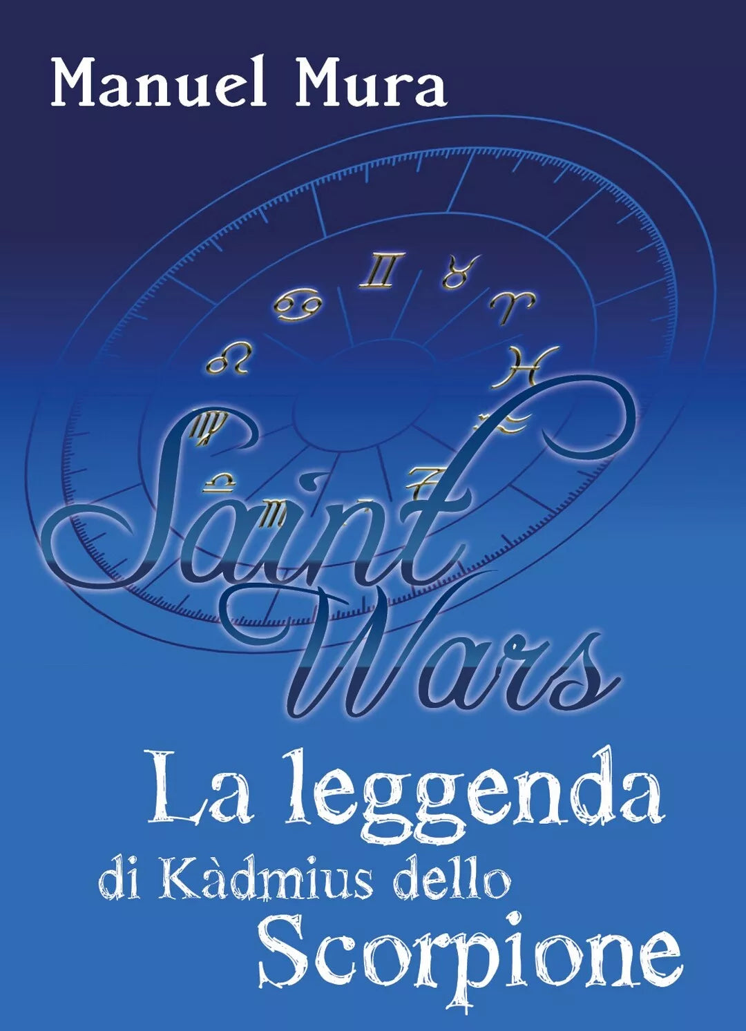 Saint Wars - La leggenda di Kadmius dello Scorpione di Manuel Mura, 2018