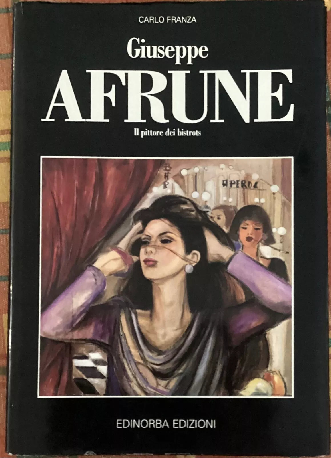 Giuseppe Afrune Il pittore dei bistrots AUTOGRAFATO con dedica di Carlo Franza