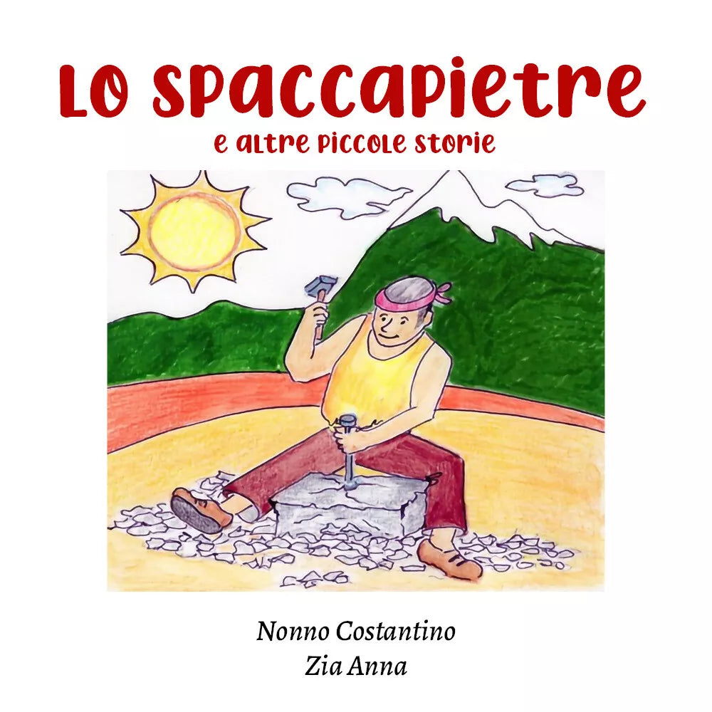 Lo spaccapietre e altre piccole storie di Nonno Costantino Zia Anna 2021 Yo