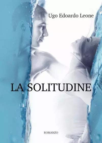 La Solitudine di Ugo Edoardo Leone