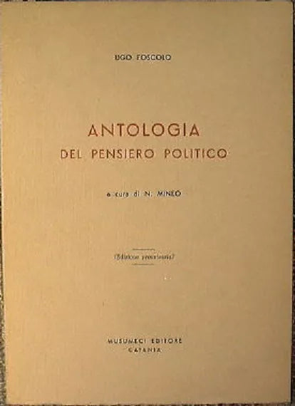 ANTOLOGIA DEL PENSIERO POLITICO - Ugo Foscolo , Musumeci editore