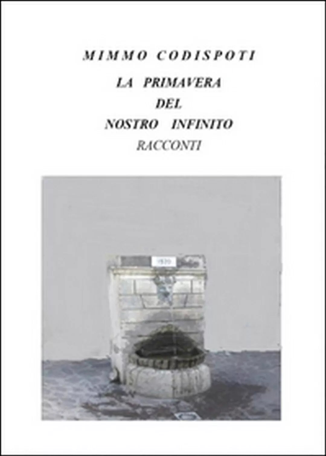 La primavera del nostro infinito di Mimmo Codispoti, 2015, Youcanprint