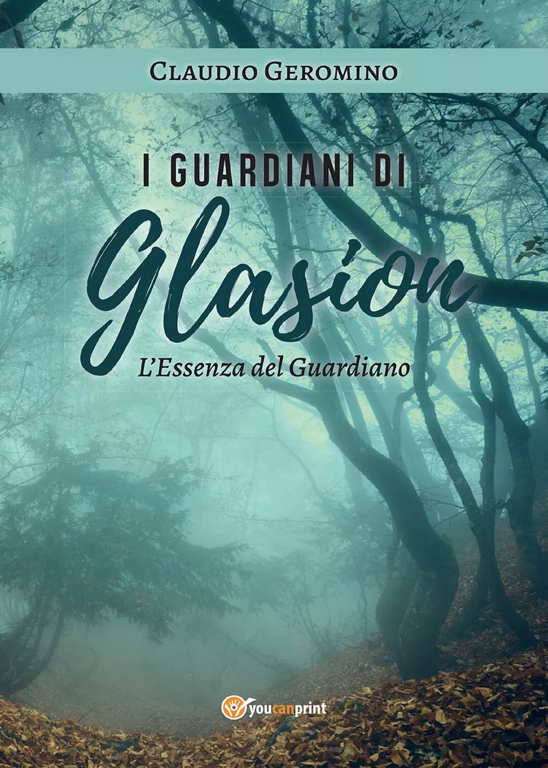 I Guardiani di Glasion: L’Essenza Del Guardiano di Claudio Geromino, 2020