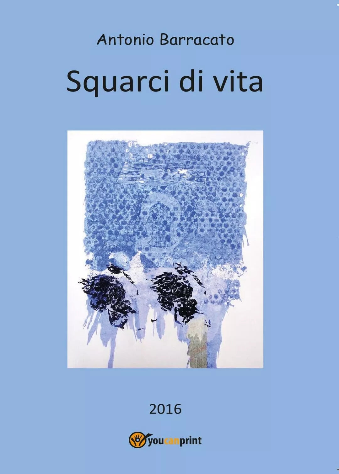 Squarci di vita di Antonio Barracato, 2016, Youcanprint