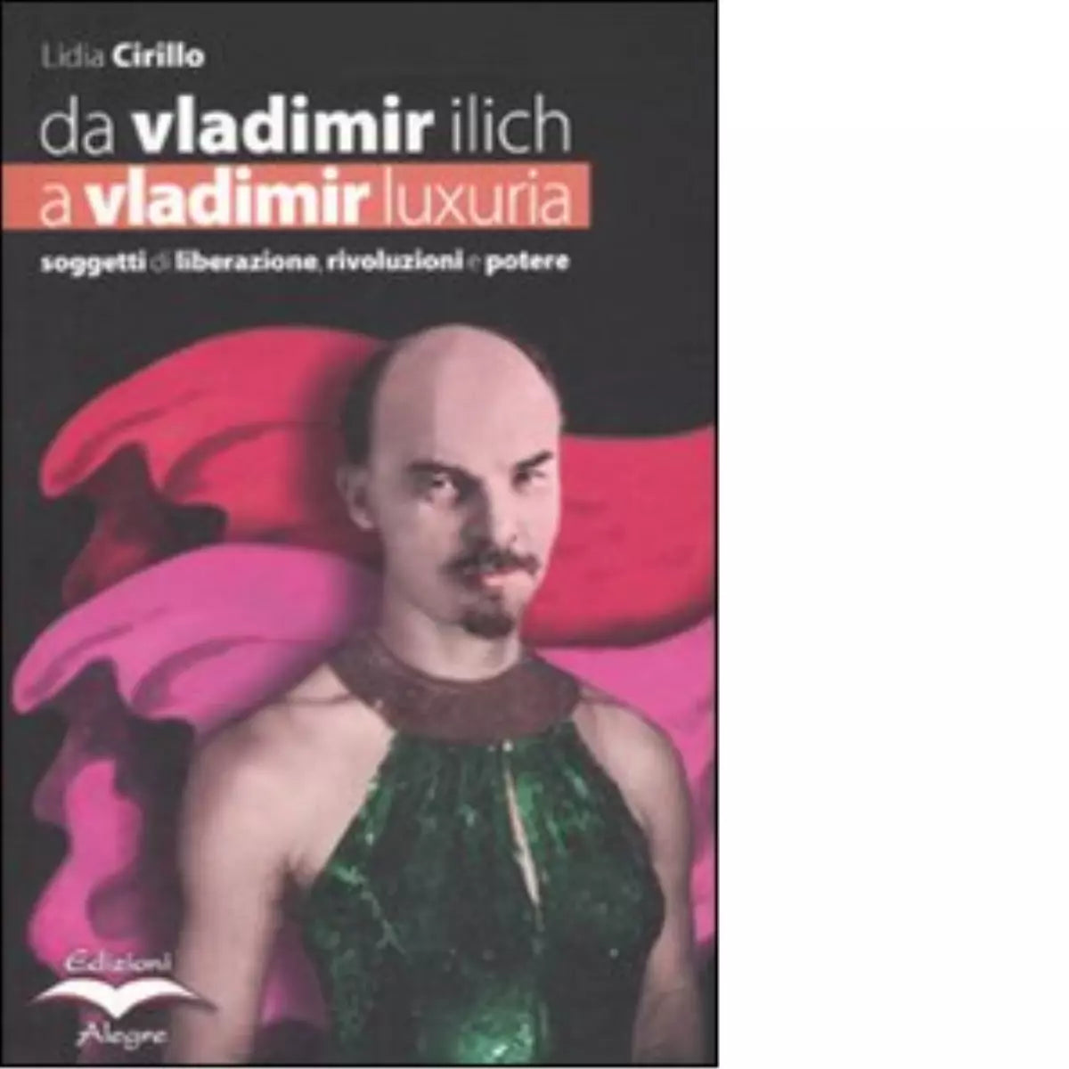 DA VLADIMIR ILLICH A VLADIMIR LUXURIA di LIDIA CIRILLO
