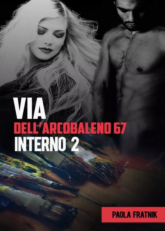 Via dell’Arcobaleno 67 Interno 2 di Paola Fratnik, 2018, Youcanprint