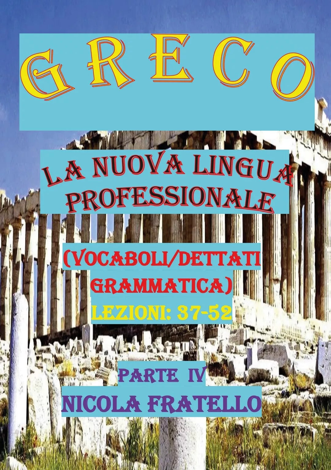 Greco. La nuova lingua professionale. Parte IV di Nicola Fratello, 2019