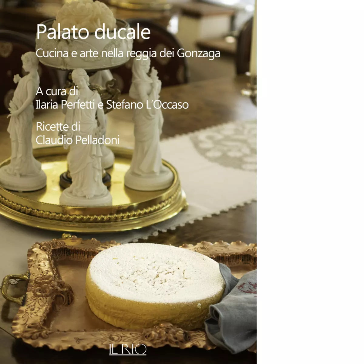 Palato ducale Cucina e arte nella reggia dei Gonzaga di Claudio Pelladoni