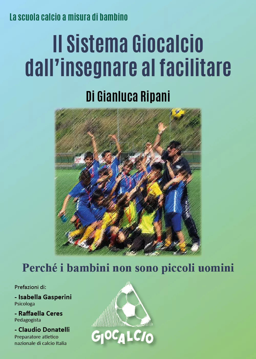 Il sistema Giocalcio dall’insegnare al facilitare di Gianluca Ripani, 2020, Youc
