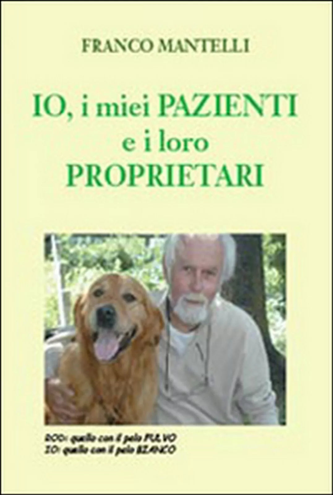 Io, i miei pazienti e i loro proprietari, Franco Mantelli, 2015, Youcanprint