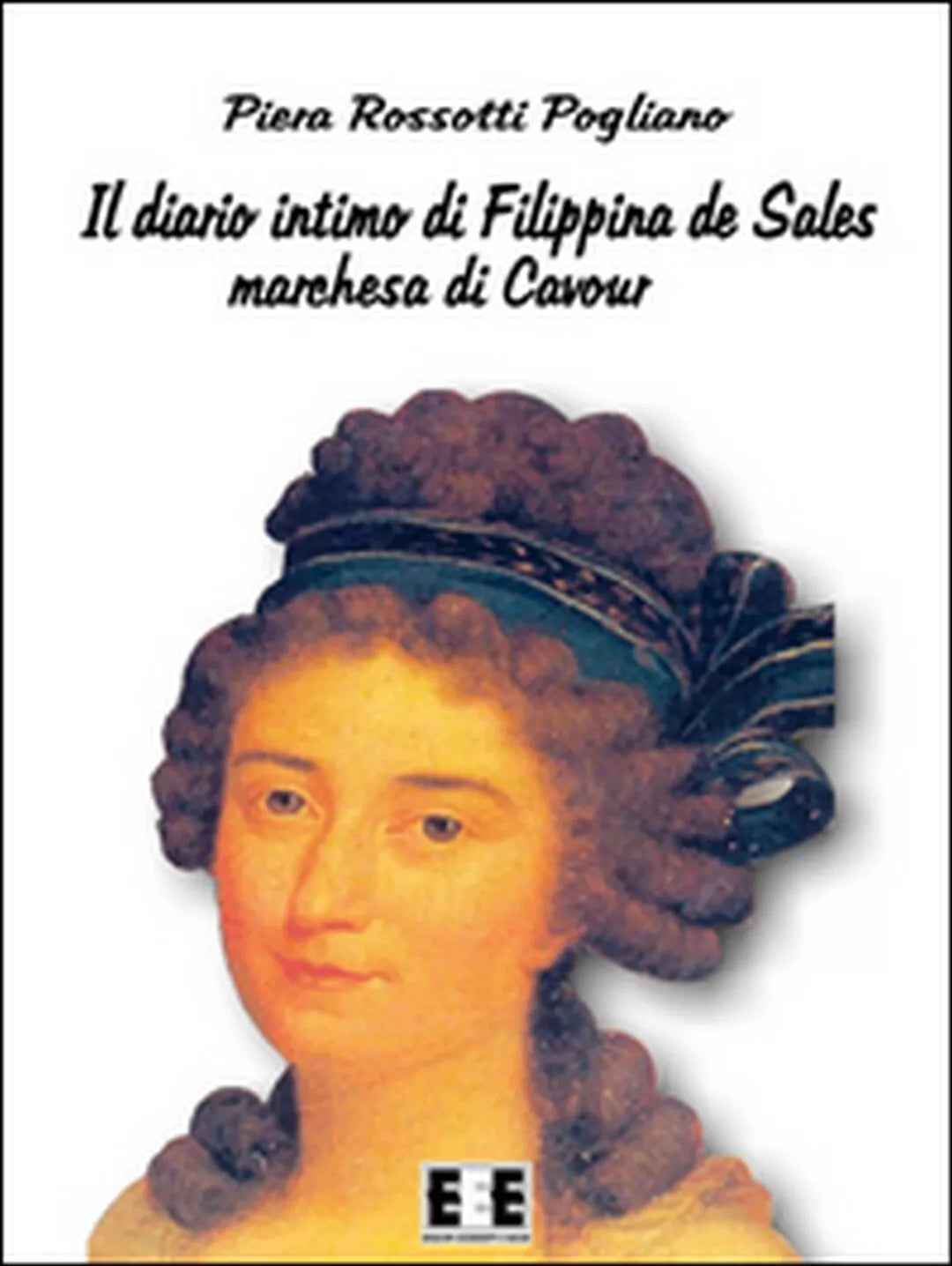 Il diario intimo di Filippina de Sales, marchesa di Cavour. Torino 1781-1848