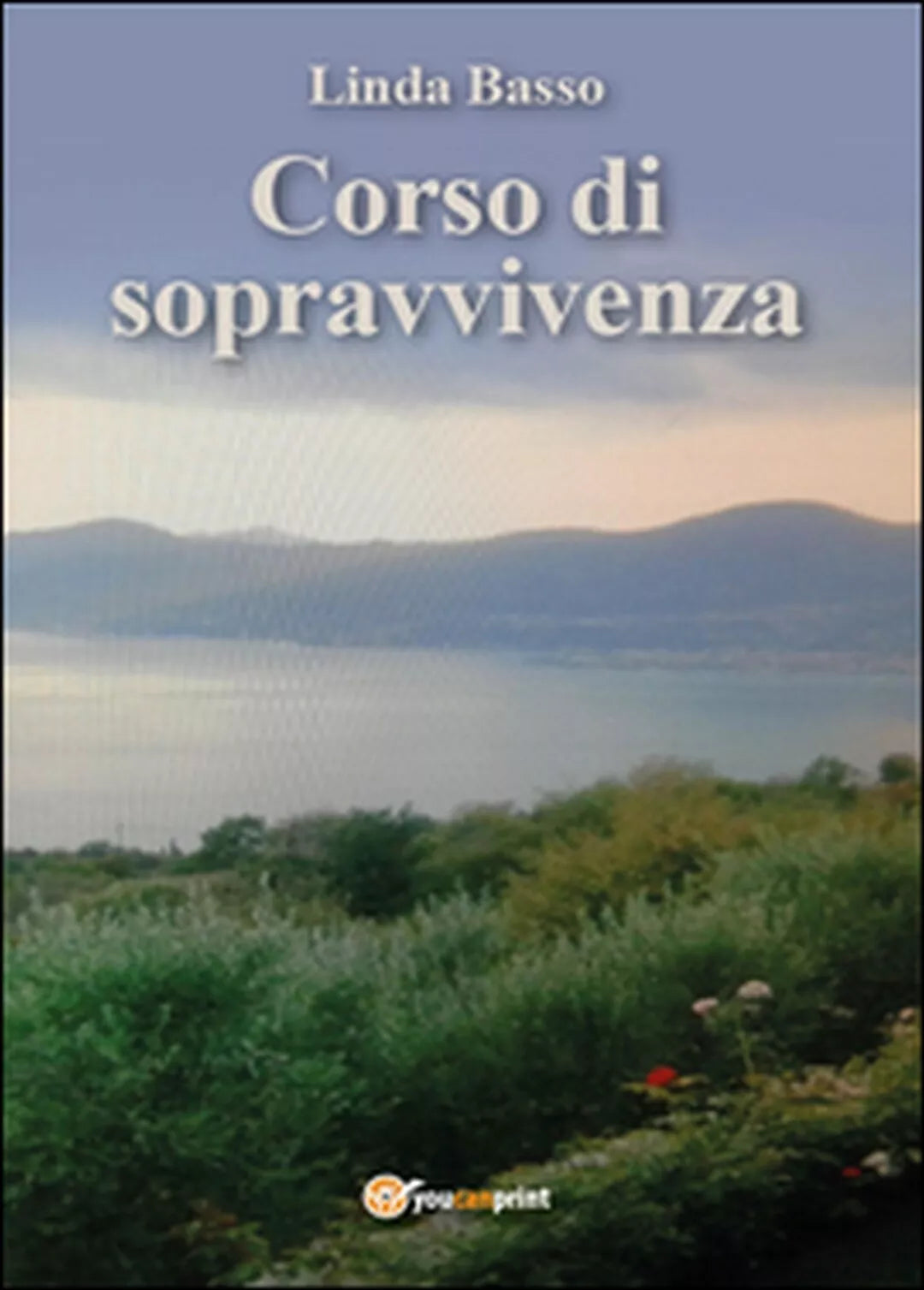 Corso di sopravvivenza di Linda Basso, 2016, Youcanprint