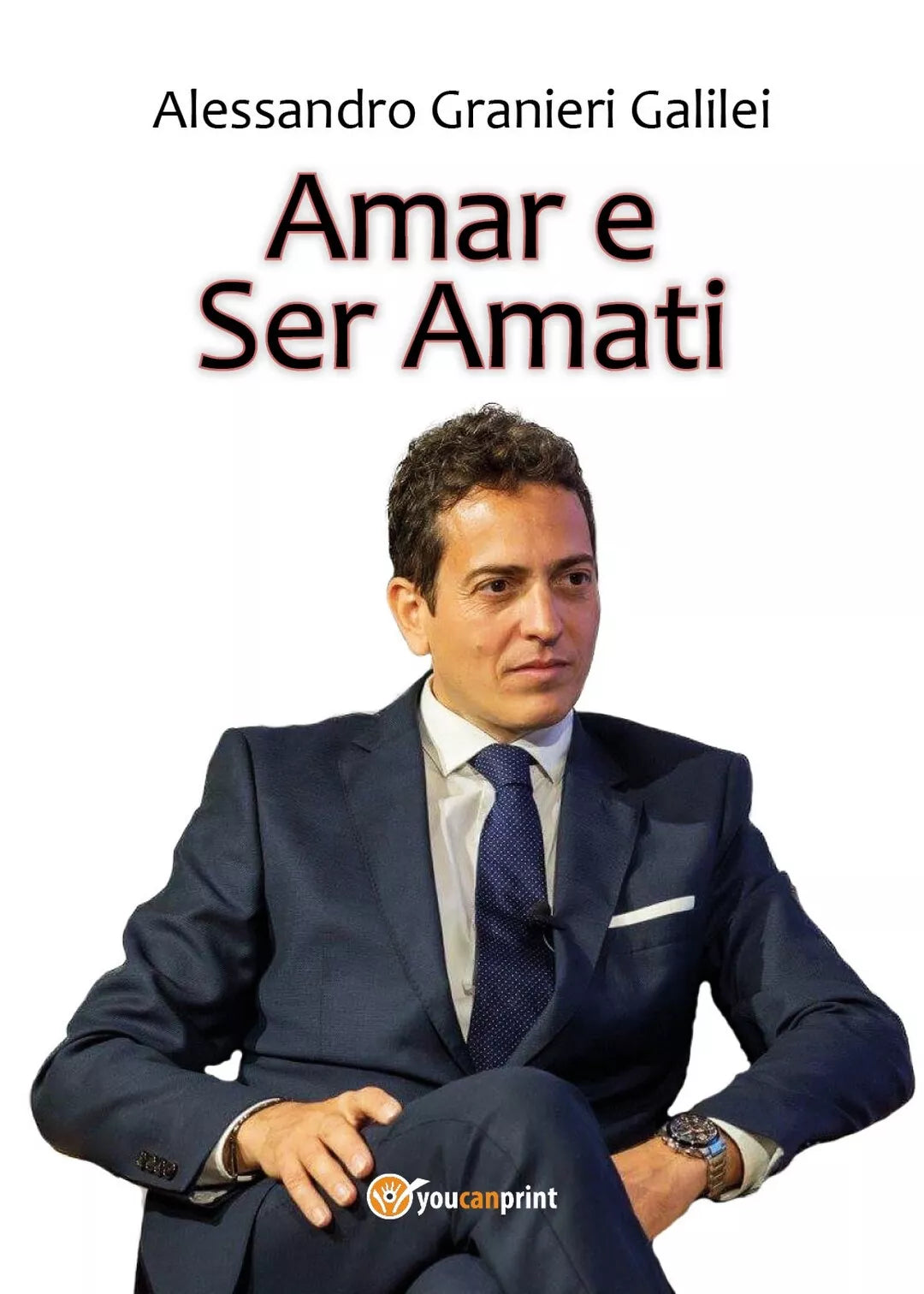 Amar e ser amati di Alessandro Granieri Galilei, 2017, Youcanprint