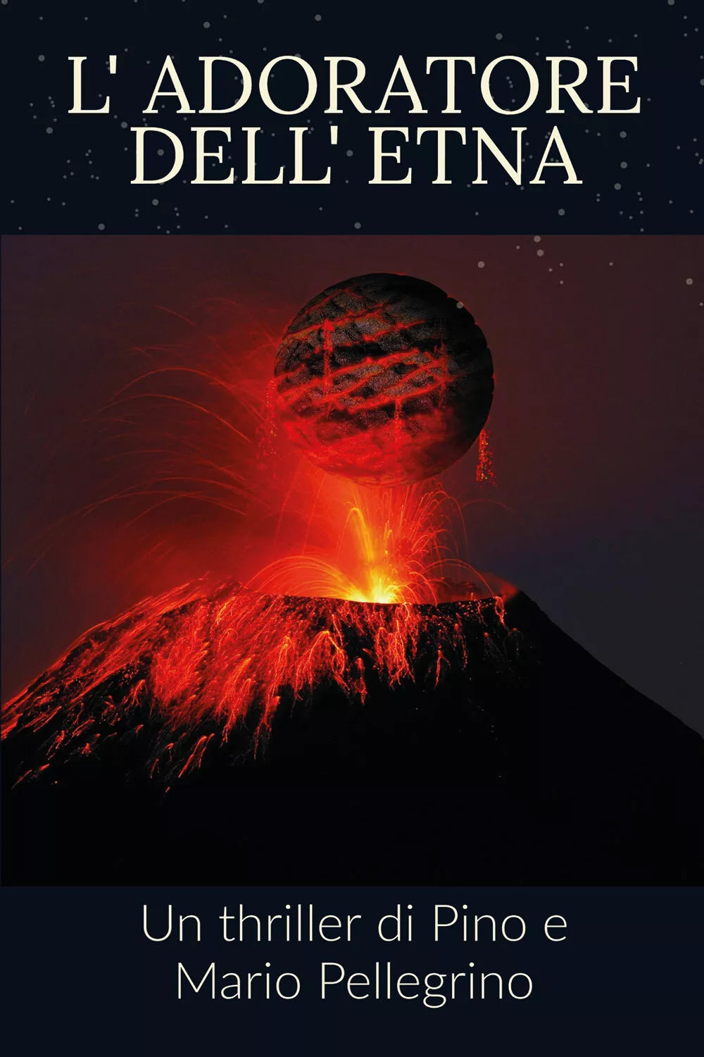 L’adoratore dell’Etna di Pino Pellegrino, Mario Pellegrino, 2021, Youcanprint