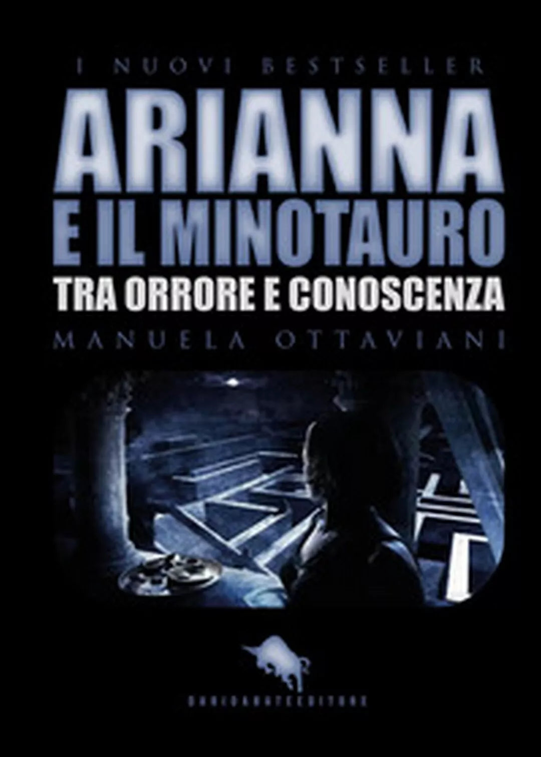 Arianna e il minotauro. Tra orrore e conoscenza di Manuela Ottaviani, 2017