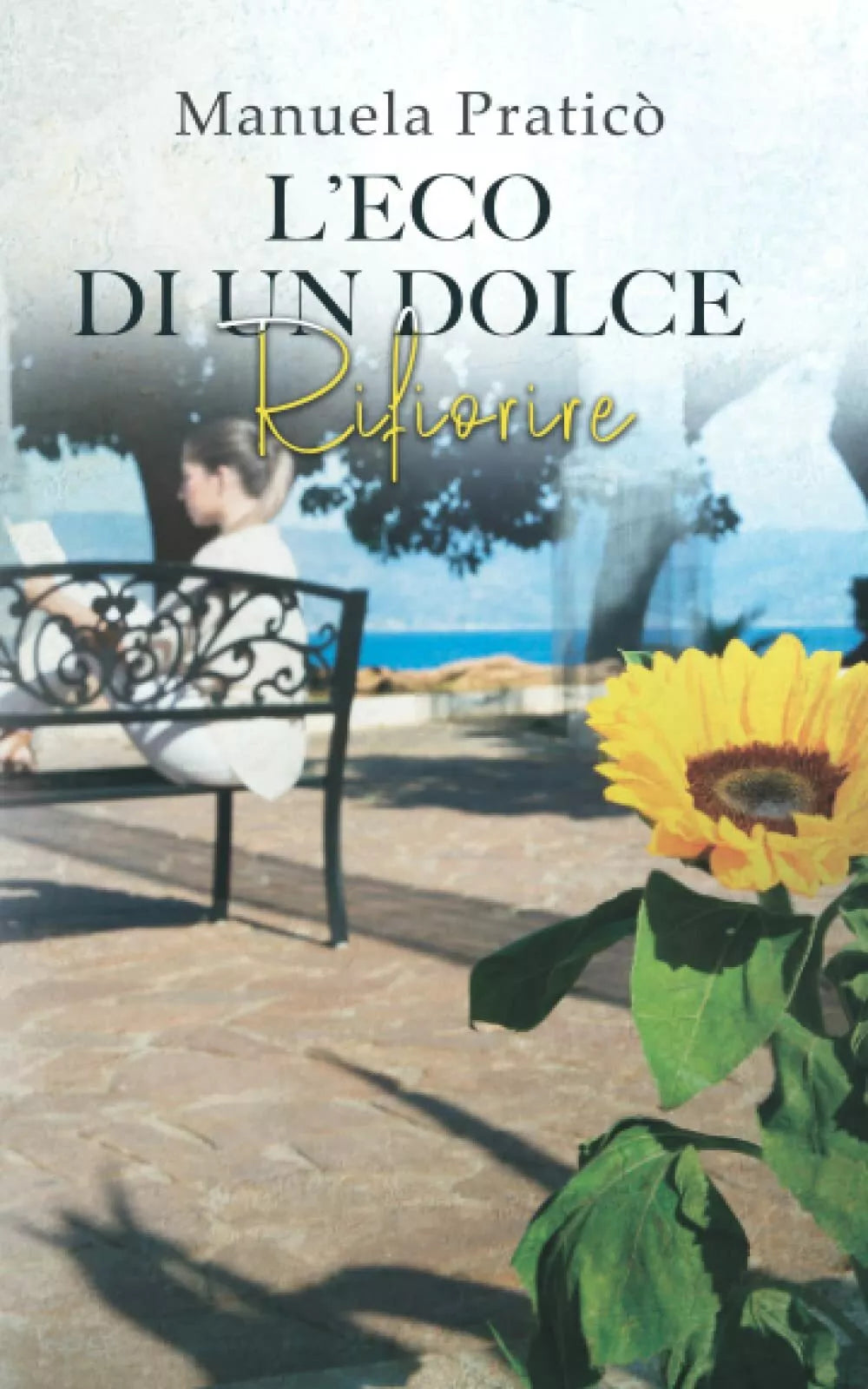 L ECO DI UN DOLCE RIFIORIRE di Manuela Pratic 2021 Indipendently Published