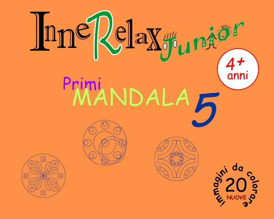 Innerelax Junior - Primi Mandala 5 di Roberto Roti, 2018, Youcanprint