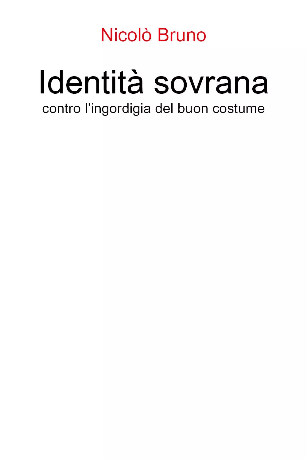 Identita sovrana. Contro l’ingordigia del buon costume di Nicolo Bruno, 2021,