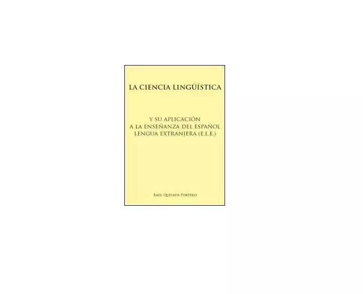 La ciencia linguistica - Raul Quesada Portero, Libellula Edizioni - P