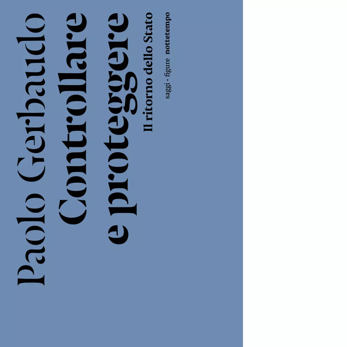 Controllare e proteggere Il ritorno dello Stato di Paolo Gerbaudo