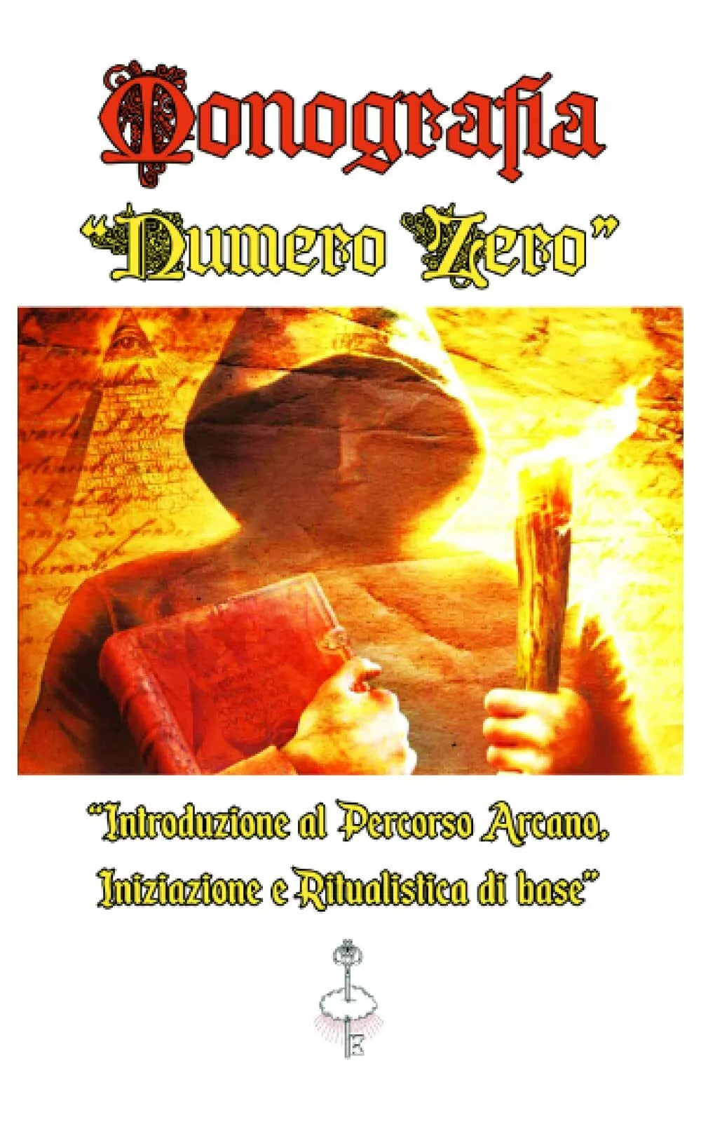 Monografia Numero Zero: Introduzione al Percorso Arcano, Iniziazione e Ritualist