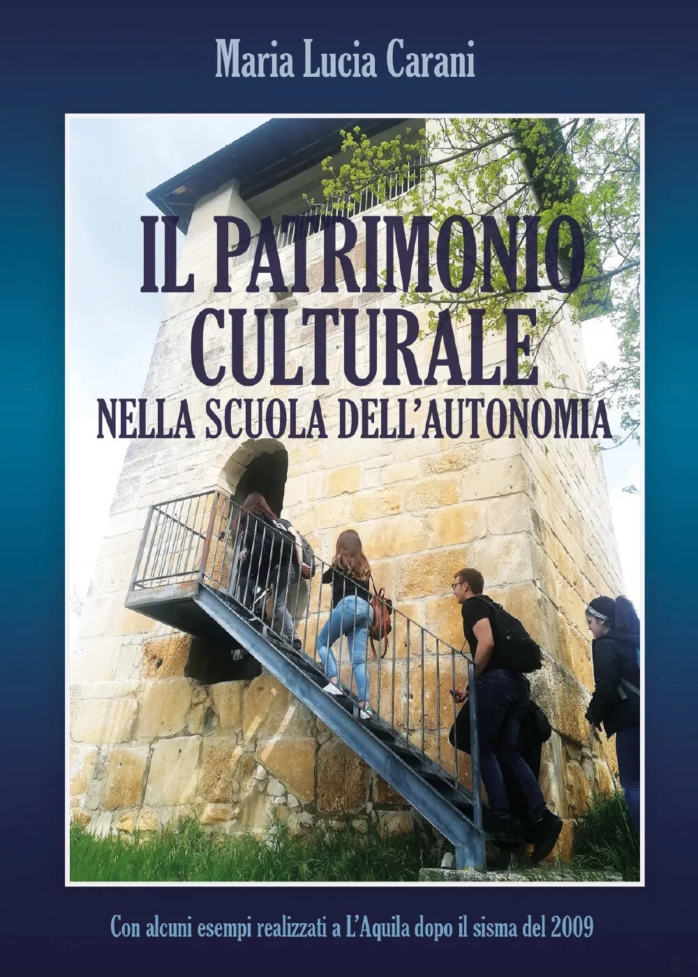 Il patrimonio culturale nella scuola dell’autonomia di Maria Lucia Carani, 2021