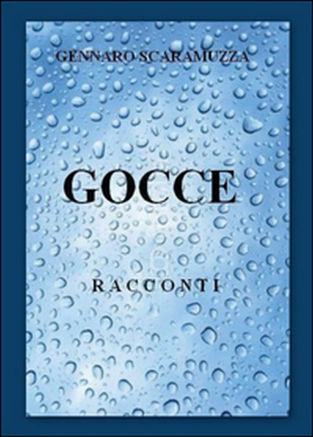 Gocce di Gennaro Scaramuzza, 2015, Youcanprint