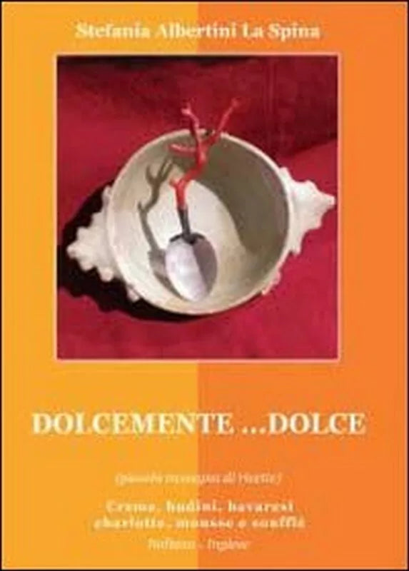 Dolcemente... dolce, di Stefania Albertini La Spina, 2011, Youcanprint