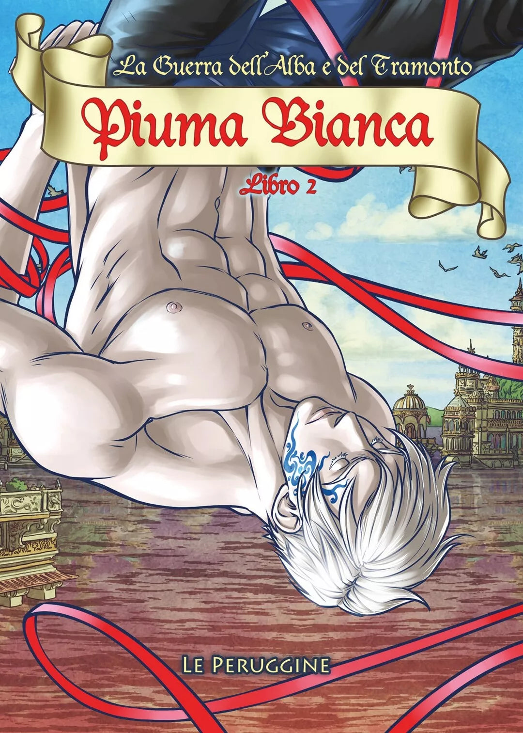 Piuma Bianca - La Guerra dell’Alba e del Tramonto - Libro 2 di Le Peruggine