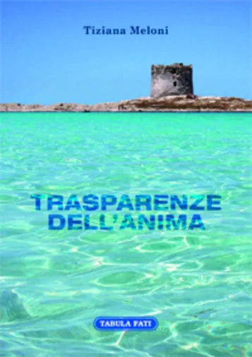 Trasparenze dell’anima di Tiziana Meloni, 2016, Tabula Fati