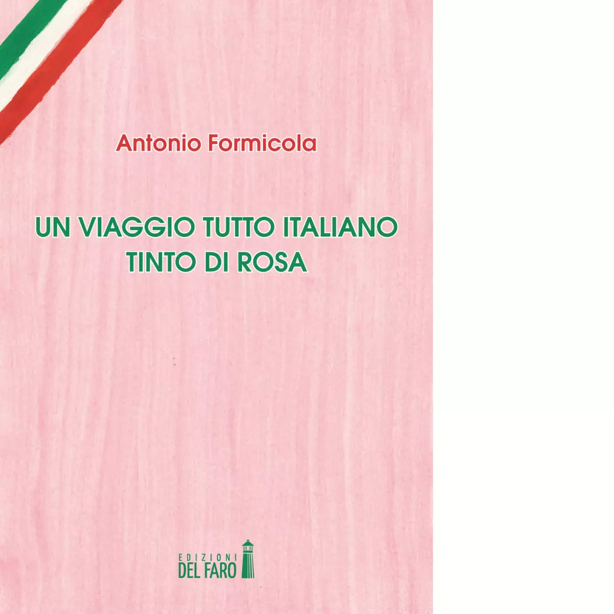 Un viaggio tutto italiano tinto di rosa di Antonio Formicola