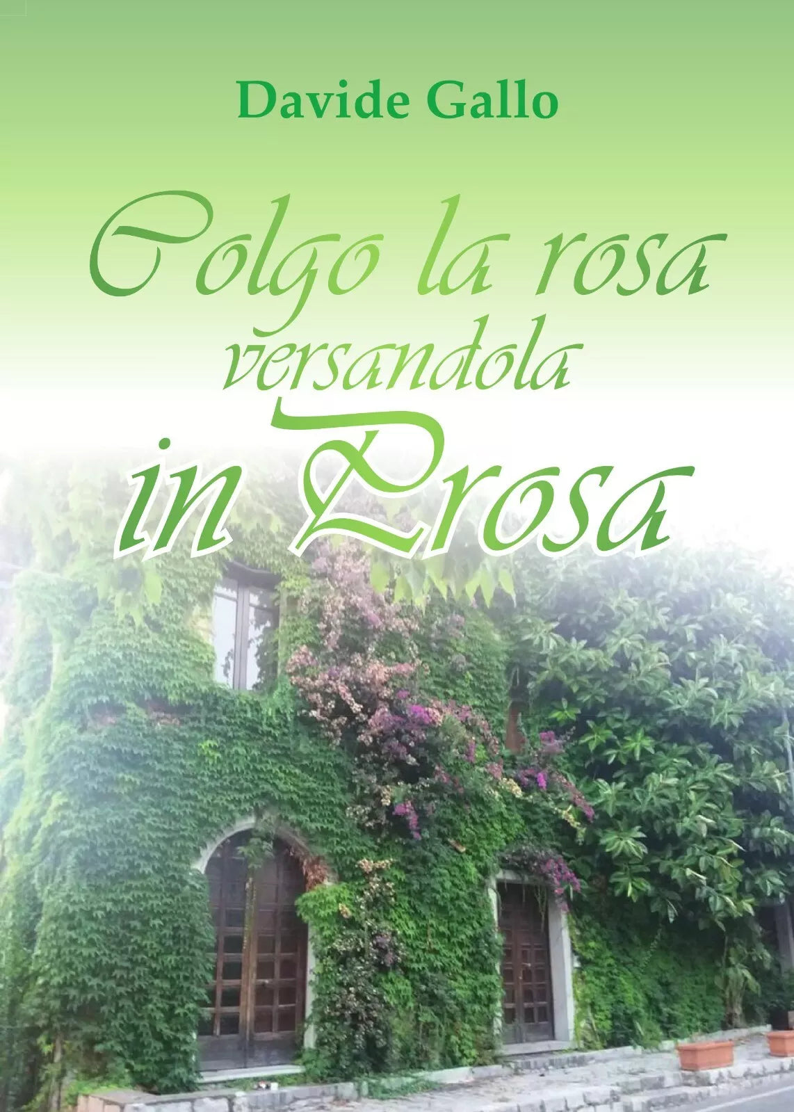 Colgo la rosa versandola in prosa di Davide Gallo, 2018, Youcanprint