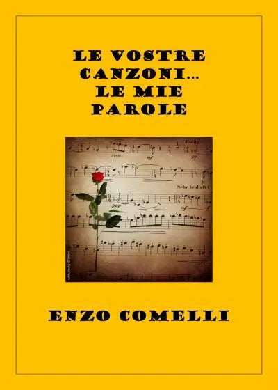 Le vostre canzoni Le mie parole di Enzo Comelli