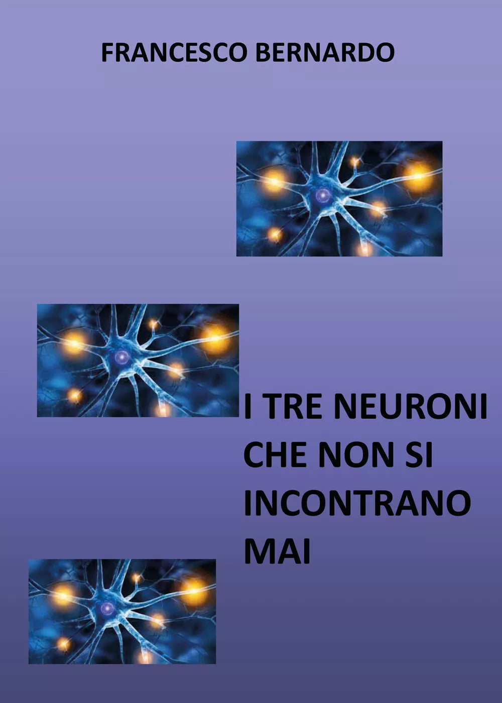 I tre neuroni che non si incontrano mai di Francesco Bernardo