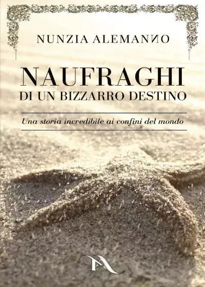 Naufraghi di Un Bizzarro Destino Una storia incredibile ai confini del mondo d