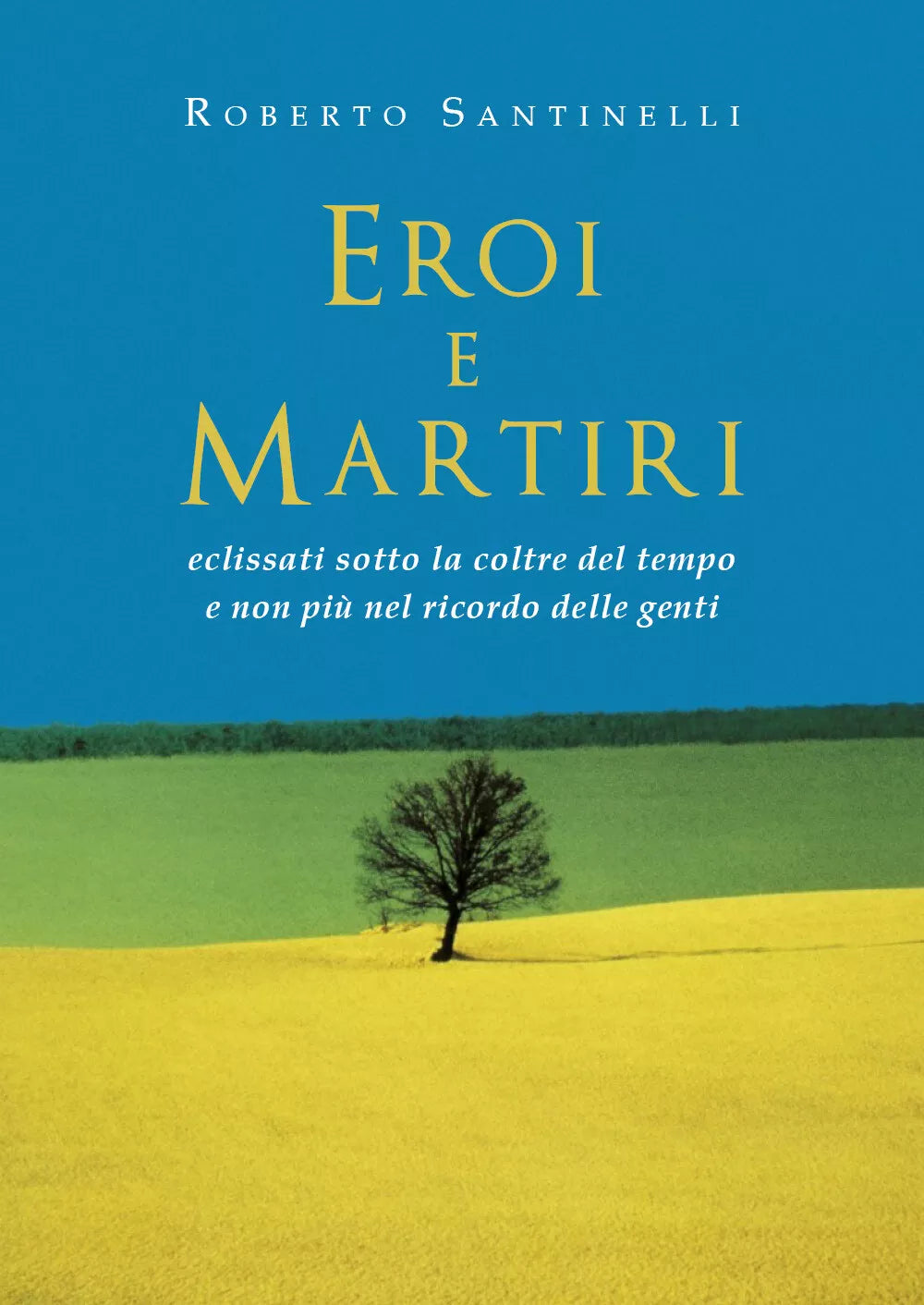 Eroi e martiri eclissati sotto la coltre del tempo e non piu nel ricordo delle g
